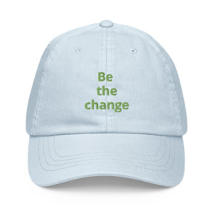 Baseball hat - Be the change